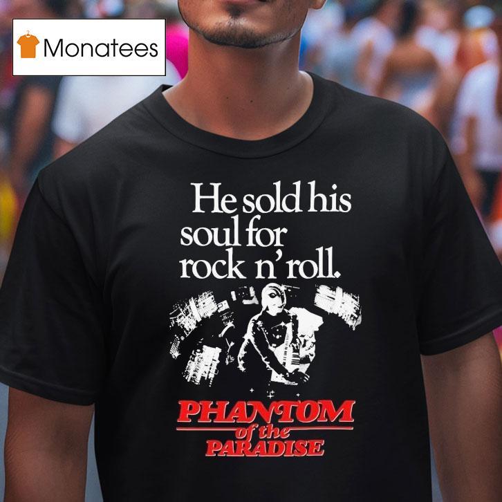 Phantom Of The Paradise He Sold His Soul For Rock N' Roll Shirt