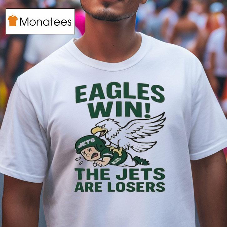 Philadelphia Eagles Win The New York Jets Are Losers Mascot Shirt