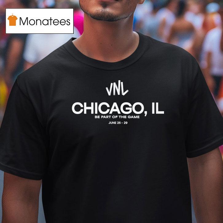 Philippines 2025 Vnl Chicago Il Be Part Of The Game Shirt