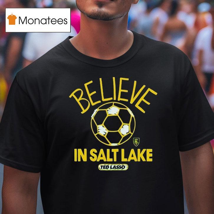 Real Salt Lake Mls X Ted Lasso Believe Shirt