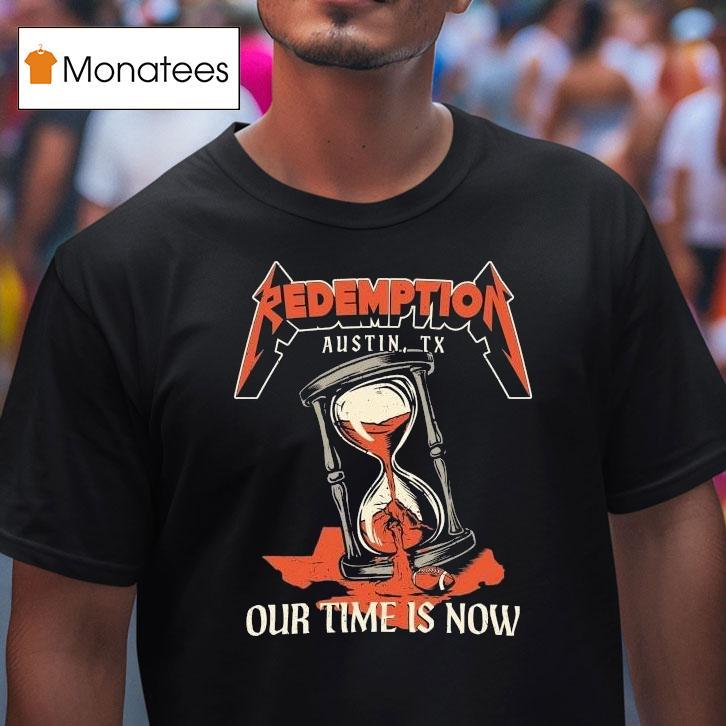 Redemption Our Time Is Now Austin Tx Hourglass Metal Shirt