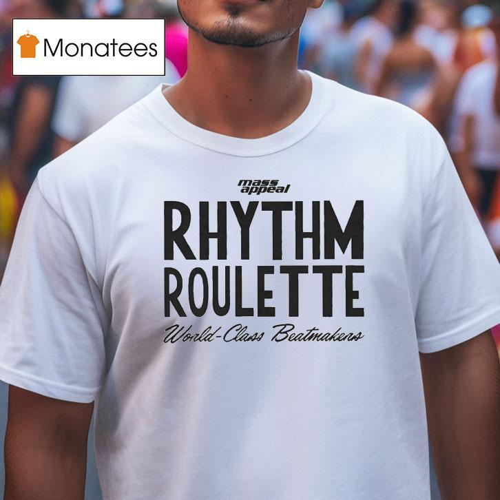 Rhythm Roulette World Class Beatmakers Mass Appeal Shirt