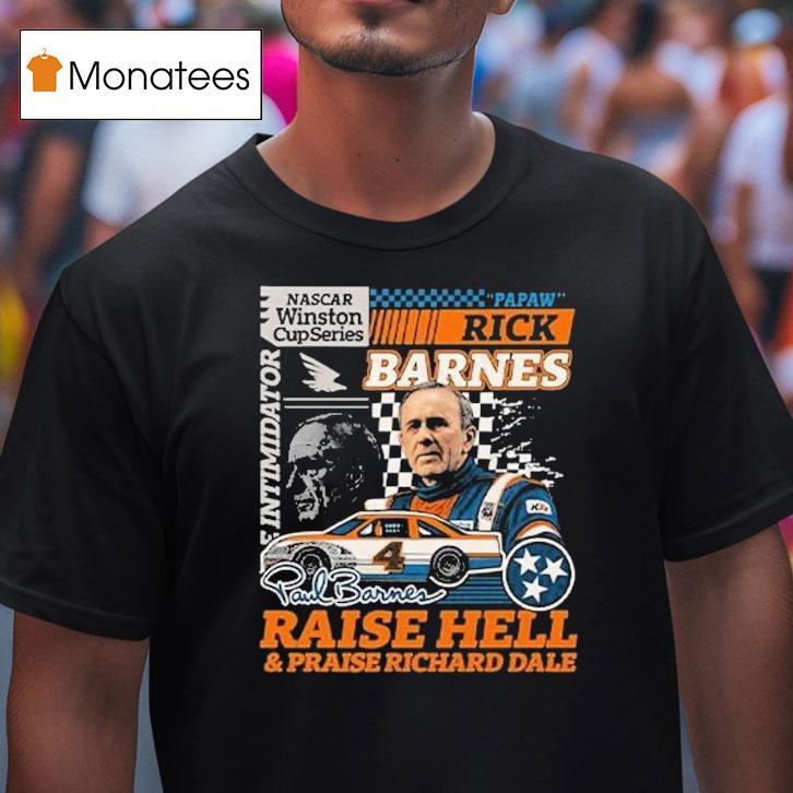 Rick Barnes Raise Hell And Praise Richard Dale Tennessee Volunrs Nascar Winston Cup Series Racing Shirt