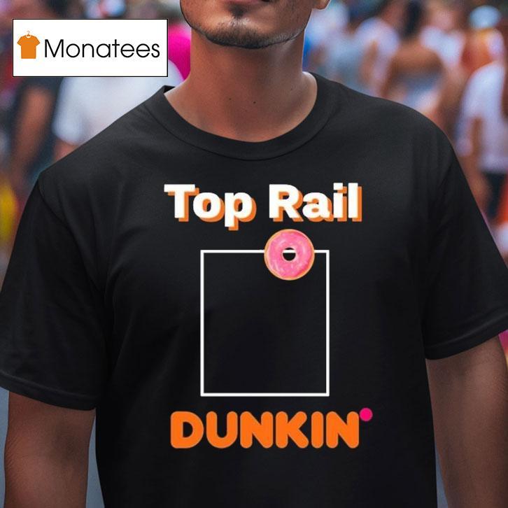 Rob Bradford Top Rail Dunkin Donut Shirt