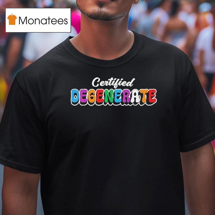 Ross Creations Certified Degenerate Shirt