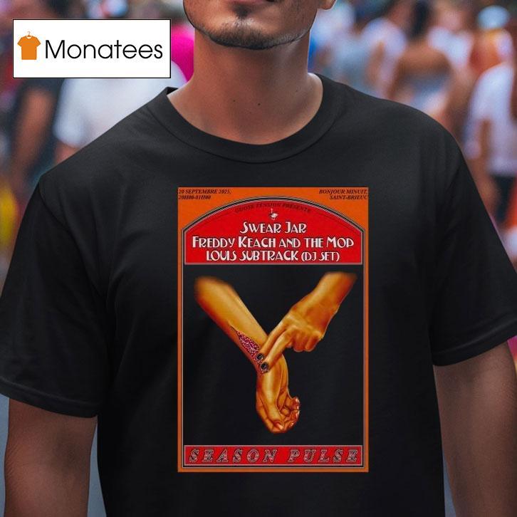 Season Pulse Swear Jar Freddy Keach And The Mob Louis Subtract Dj Set 2025 Bonjour Minuit Hands Shirt
