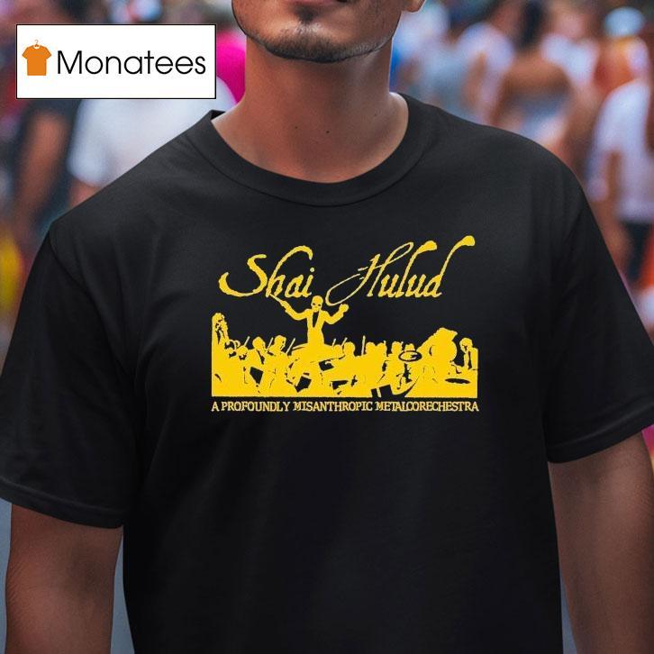 Shai Hulud A Profoundly Misanthropic Metal Orchestra Shirt