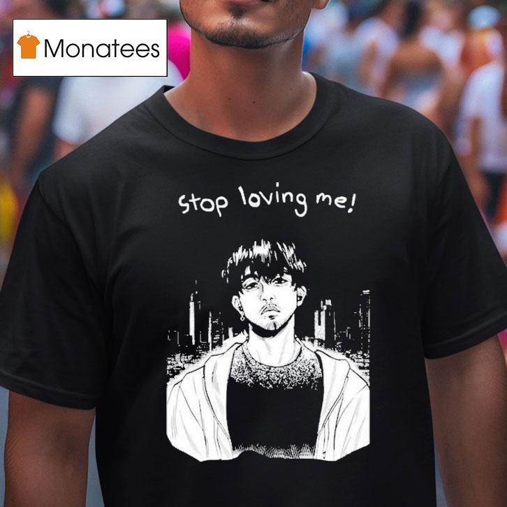Stop Loving Me Manga Shirt