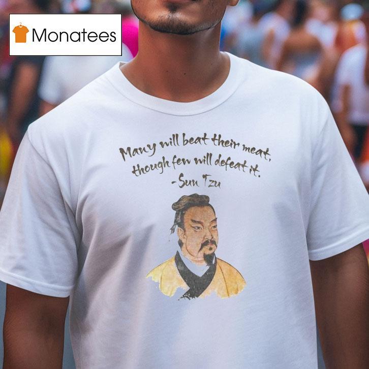 Sun Tzu Many Will Beat Their Meat Thought Fen Will Defeat It Shirt