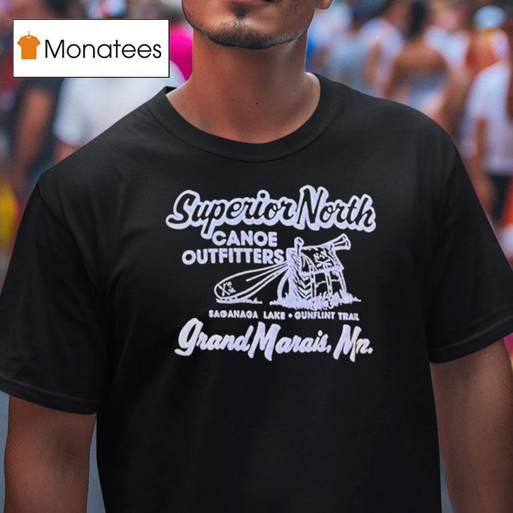 Superior North Canoe Outfitters Grand Marais Saganaga Lake Gunflint Trail Shirt