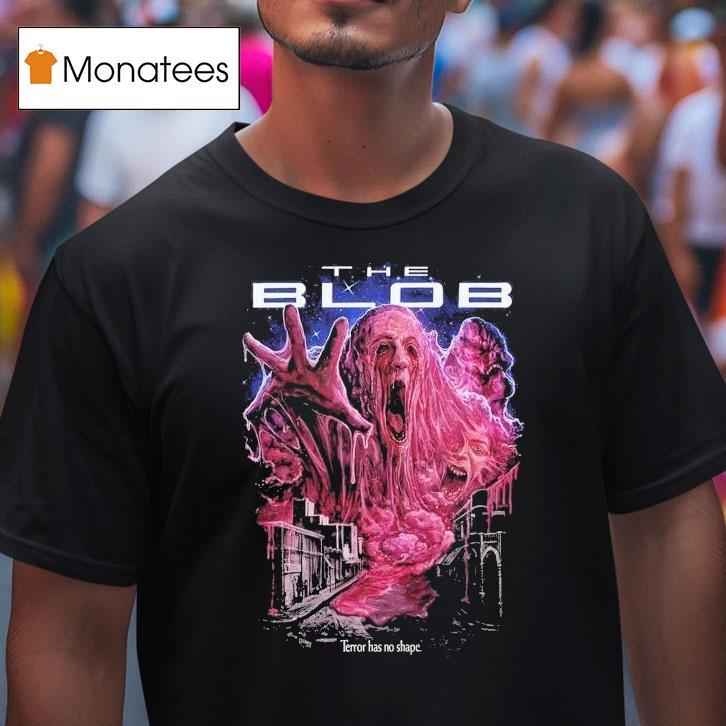 The Blob 88 Terror Has No Shape Shirt