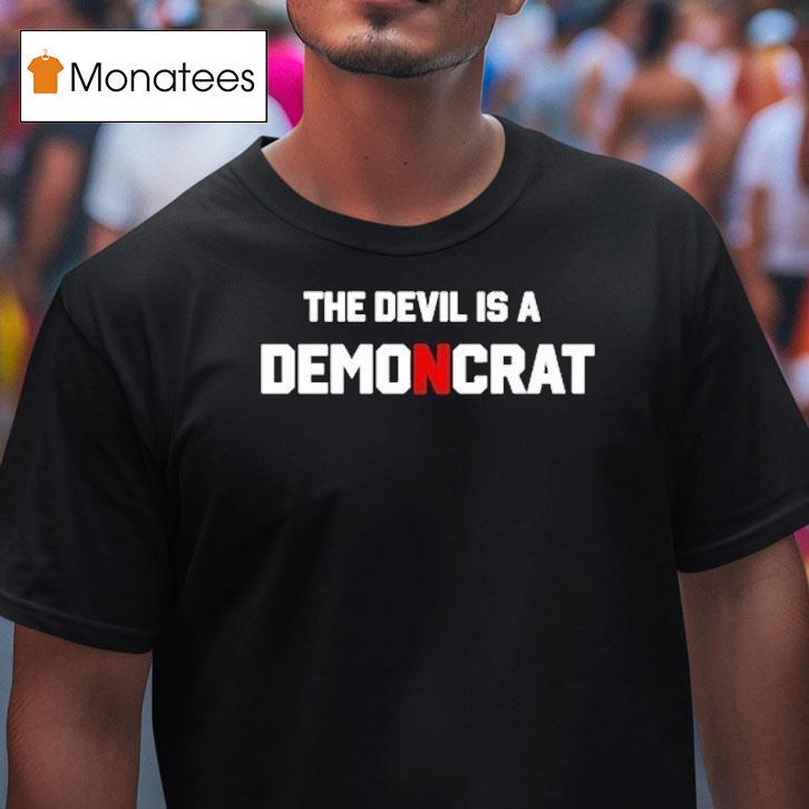 The Devil Is A Demoncrat Shirt