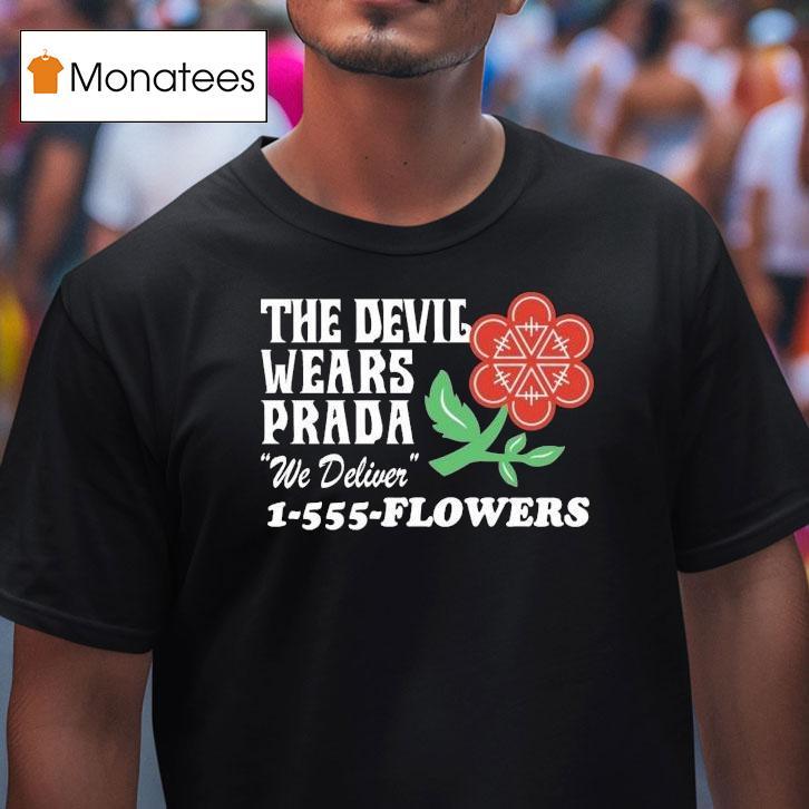 The Devil Wears Prada We Deliver Flowers Florist Shirt