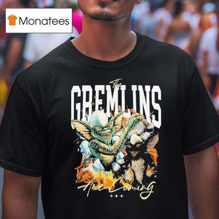 The Gremlins Are Coming Everyday Shirt