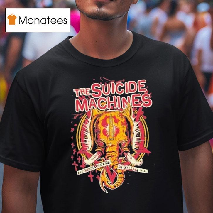 The Suicide Machines War Profiring Is Killing Us All Shirt