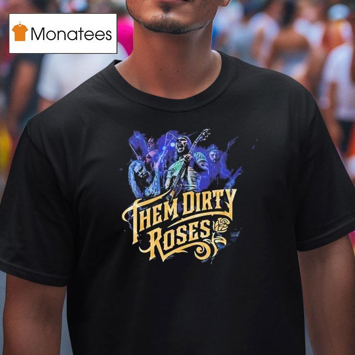 Them Dirty Roses 2025 Tour Dates On August 8th In Kansas City Mo At Warehouse On Broadway Shirt