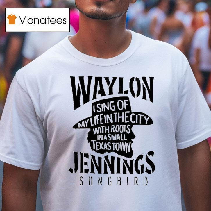 Waylon Jennings I Sing Of My Life In The City With Roots In A Small Texas Town Cowboy Shirt
