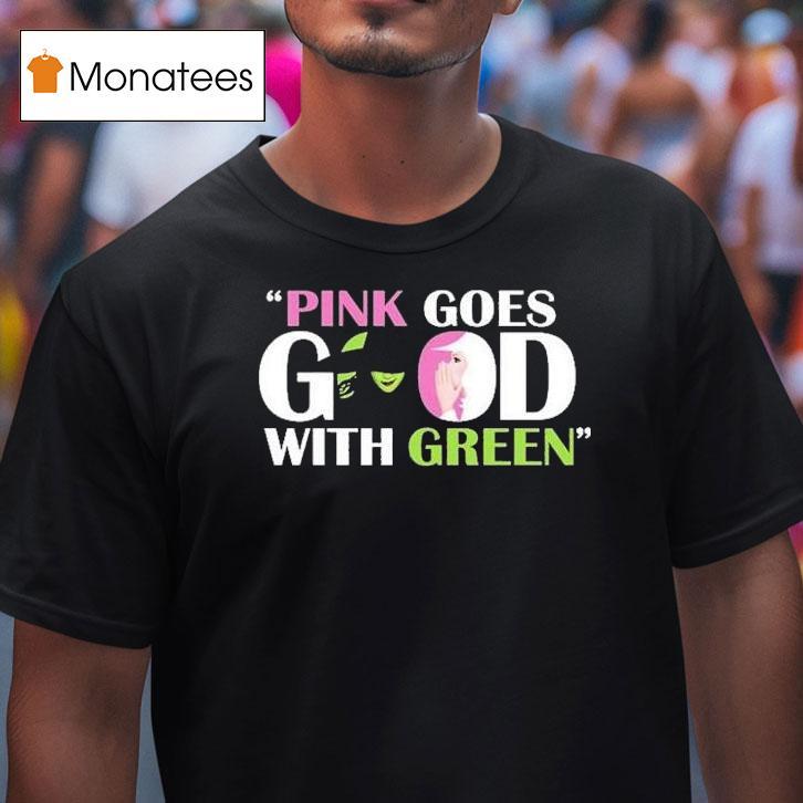 Wicked Pink Goes Good With Green Shirt