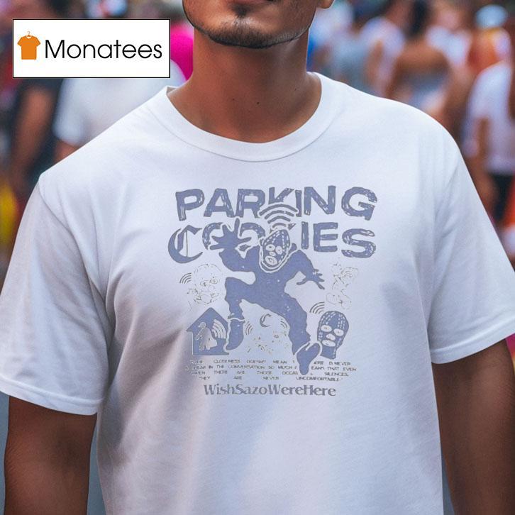Wmc Parking Cookies Wish Sazo Were Here Shirt