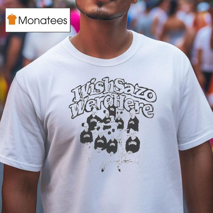 Wmc Wish Sazo Were Here Family Shirt