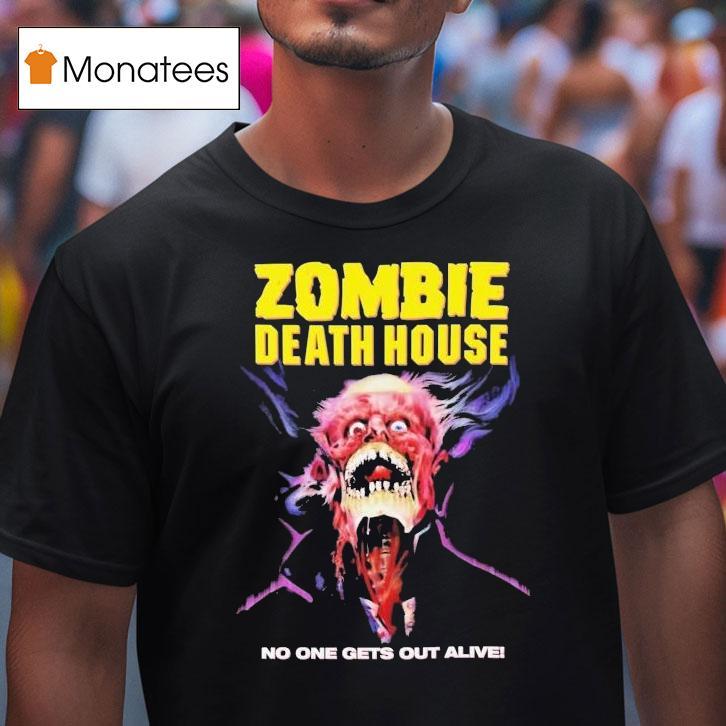 Zombie Death House No One Gets Out Alive Shirt