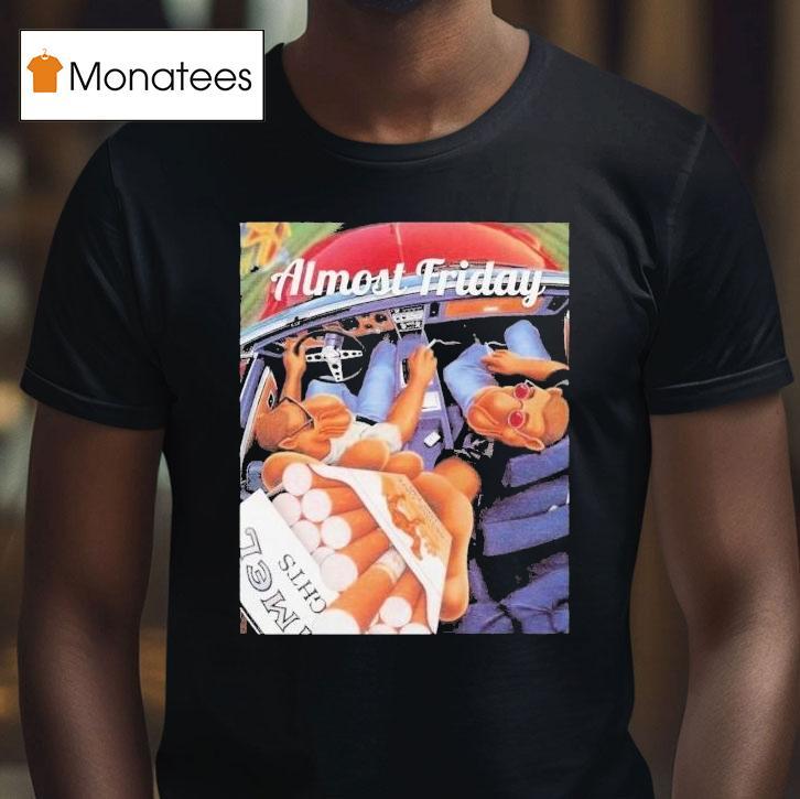 Almost Friday Camel Cigs Car Smoke Shirt