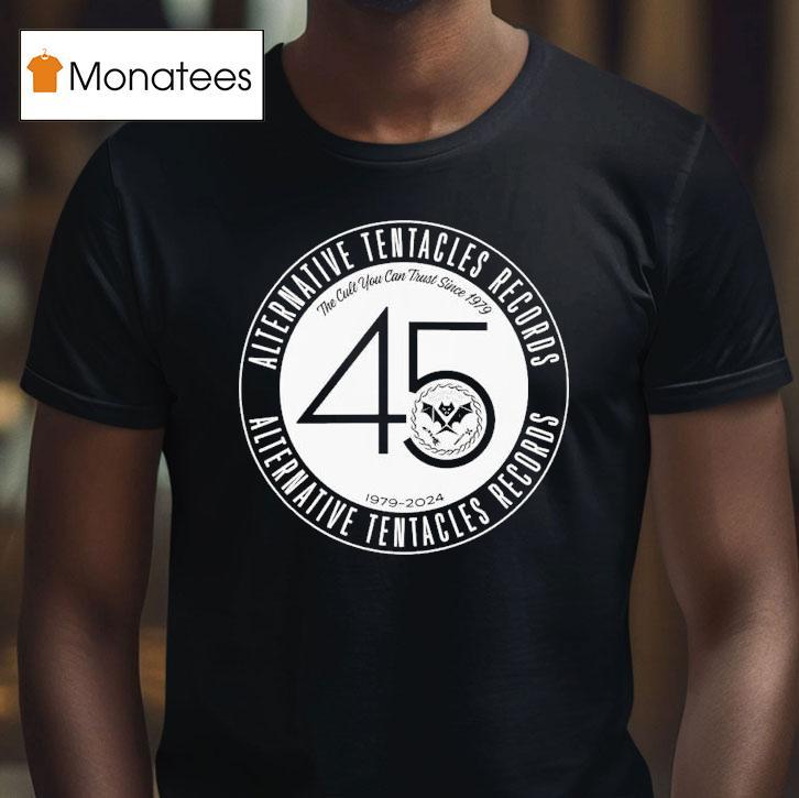 Alternative Tentacles 45th Anniversary The Cult You Can Trust Since 1979 Shirt