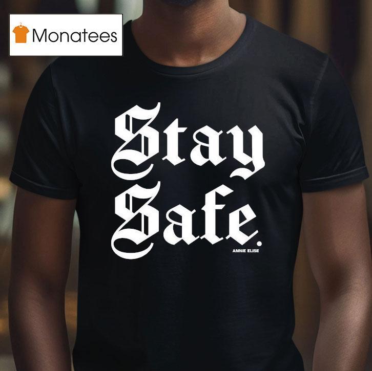 Annie Elise Stay Safe Shirt