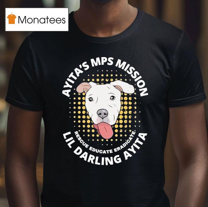 Ayita's Mps Mission Lil Darling Ayita Rescue Educate Eradicate New York Bully Crew Dog Shirt