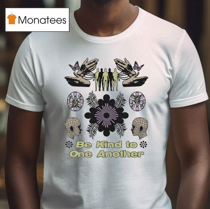 Be Kind To One Another Awake Happy Shirt
