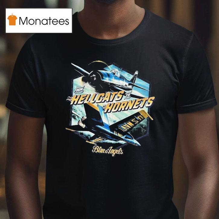 Blue Angels From Hellcats To Hornets Naval Aviation Shirt