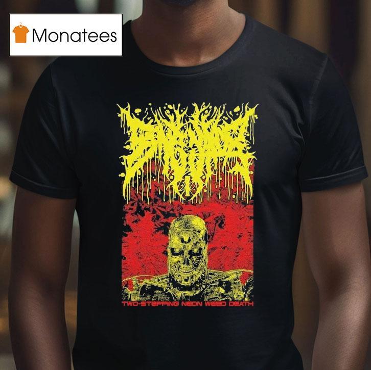Bonginator Two-stepping Neon Weed Death Shirt