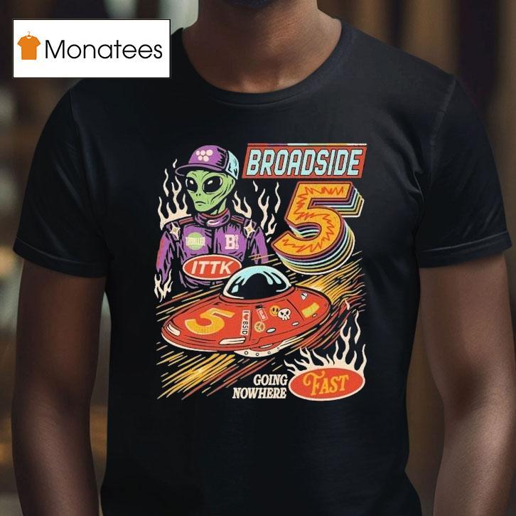 Broadside Nas-star Going Nowhere Fast Alien Shirt
