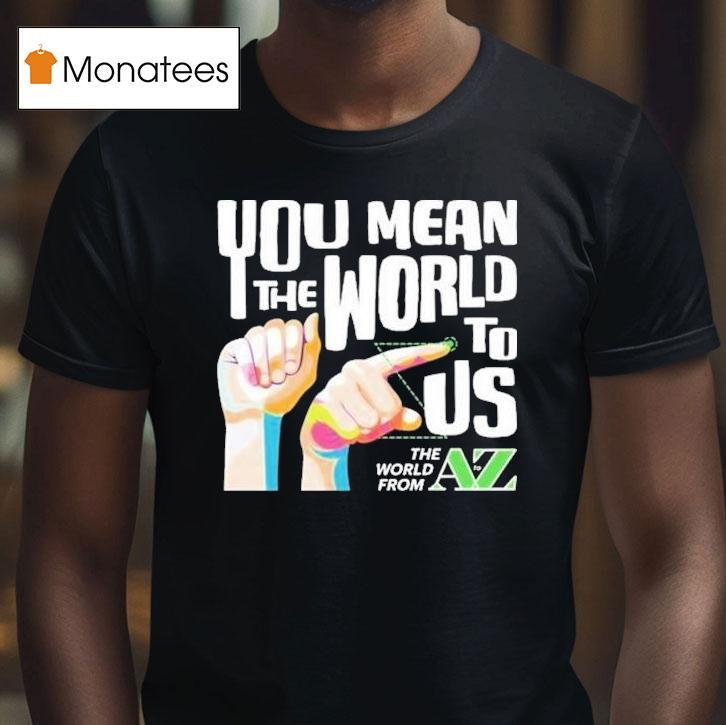 Carl Azuz You Mean The World To Us The World From To Az Logo Shirt