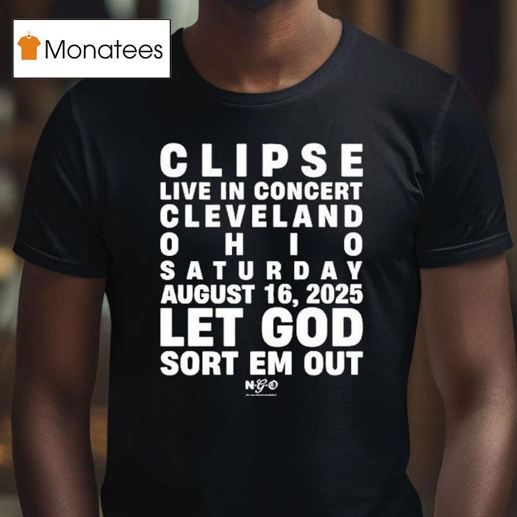 Clipse Let God Sort Em Out Event Cleveland, Oh 2025 Shirt