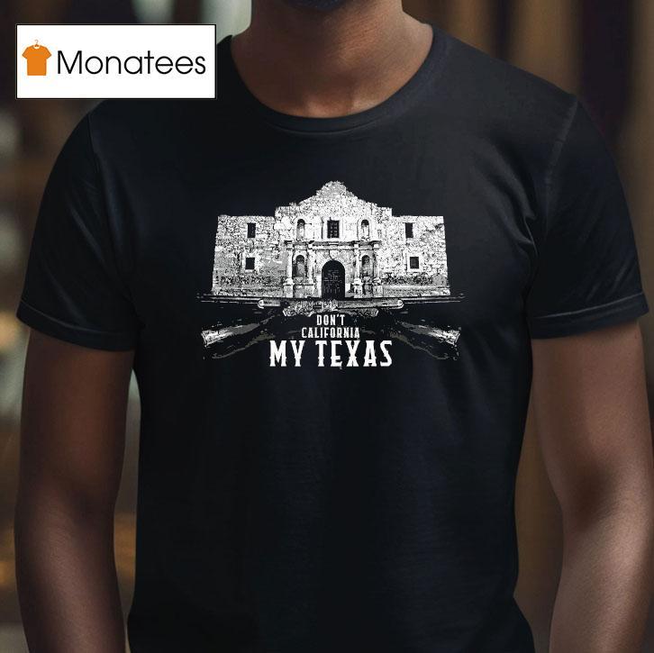 Crispy Don't California My Texas Tex-cali Shirt