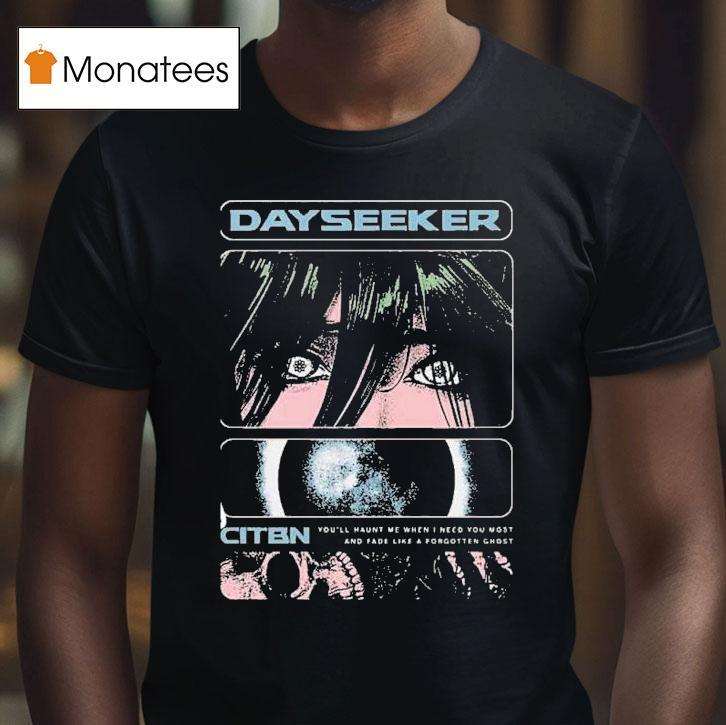 Dayseeker You'll Haunt Me When I Need You Most And Fade Like A Forgetter Ghost On Tour 2025 With Ice Nine Kills Shirt