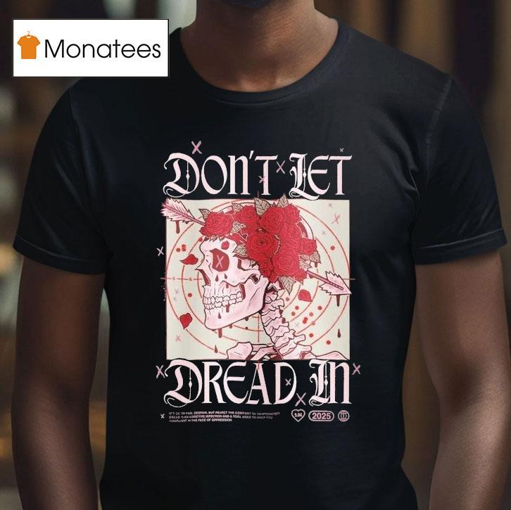 Don't Let Dread In Skull Rose Shirt