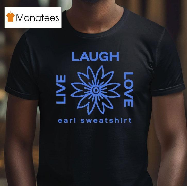 Earl Sweatshirt Live Laugh Love Flower Logo Shirt