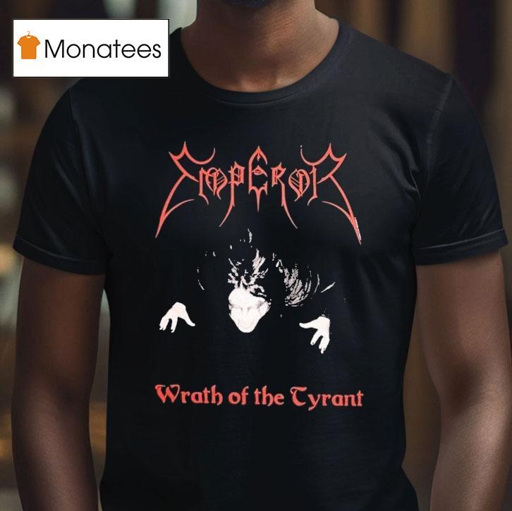 Emperor Wrath Of The Tyrants Shirt