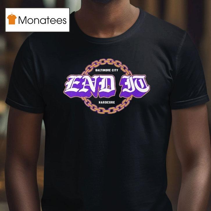 End It Baltimore Ravens City Hardcore Shirt