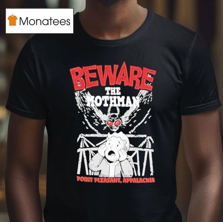 Fallout Beware The Mothman Point Pleasant Appalachia Shirt