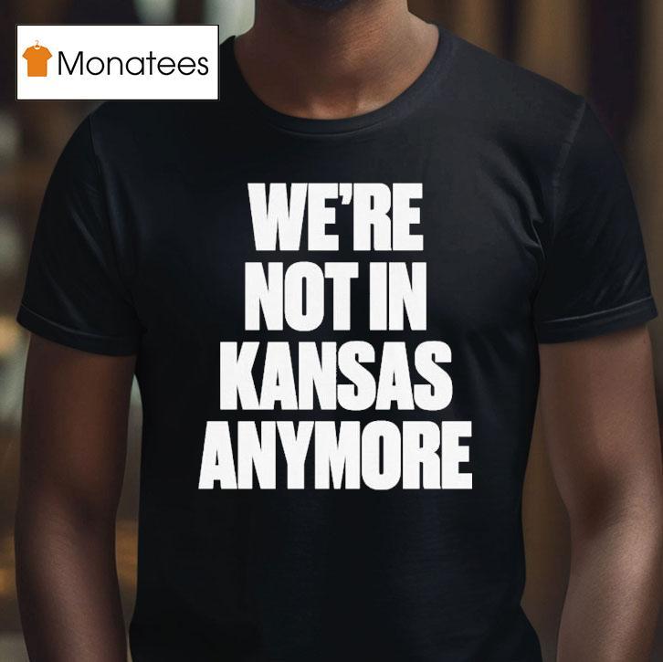 G-eazy We're Not In Kansas Anymore Shirt