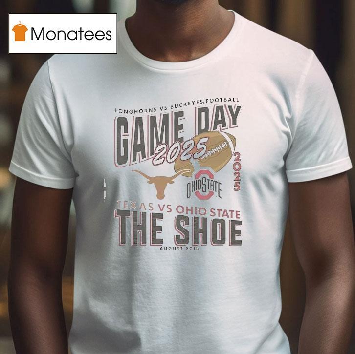 Gameday Ohio State Buckeyes Vs Texas Longhorns Football The Shoe 2025 Shirt