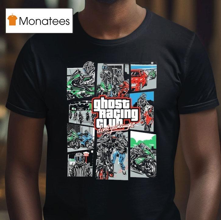 Ghost Racing Club Don't Get Caught Gta Shirt