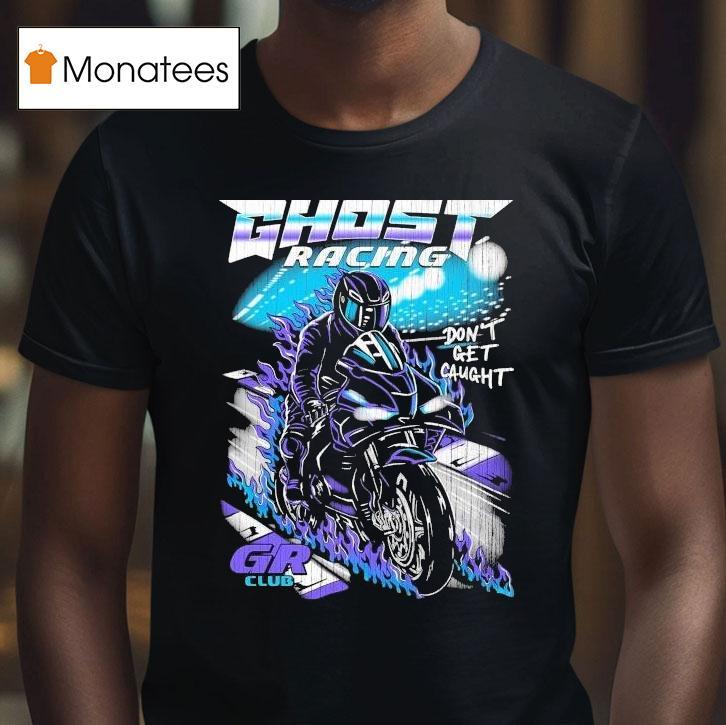 Ghost Racing Don't Get Caught Gr Club Track Motor Flames Shirt