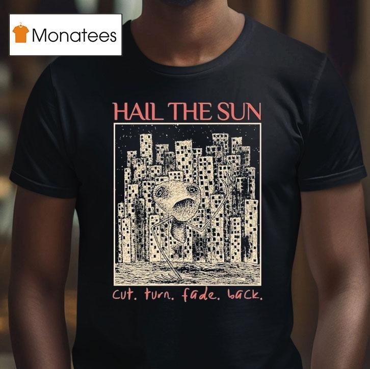 Hail The Sun Cut.turn.fade.back Shirt
