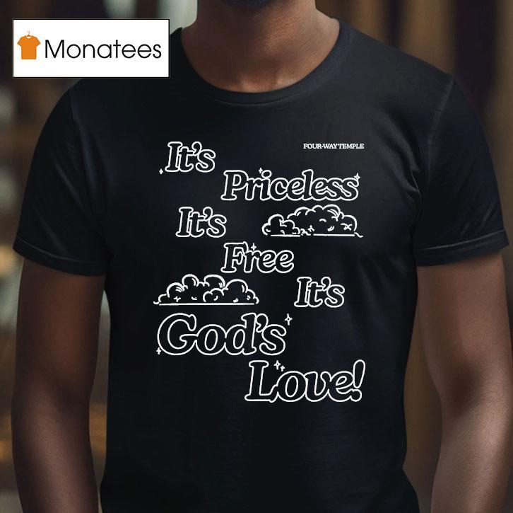 Honey Don't It's Priceless It's Free It's God's Love Four Way Temple Shirt