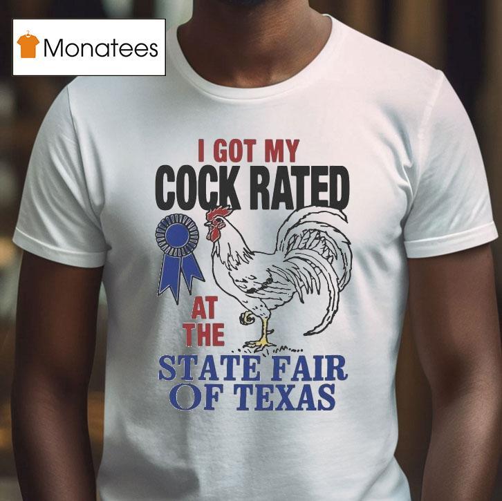 I Got My Cock Rated At The State Fair Of Texas Shirt