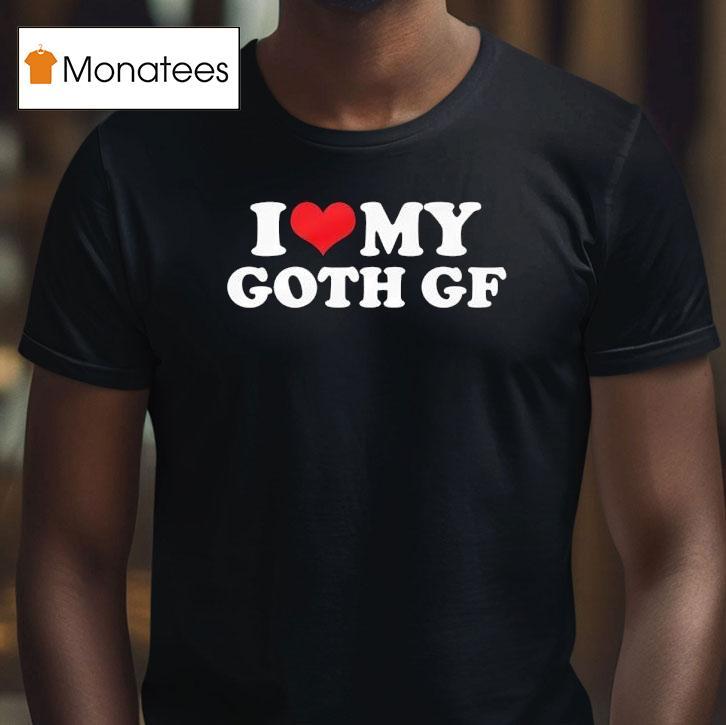 I Love My Goth Gf Shirt